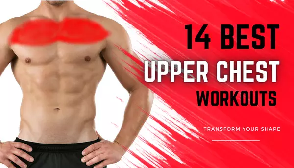 Upper Chest Workout Best Exercises For Upper Chest